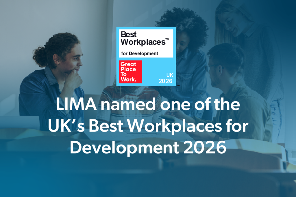 LIMA has been named one of the UK’s Best Workplaces for Development 2026, acknowledging our commitment to development, innovation and employee growth.