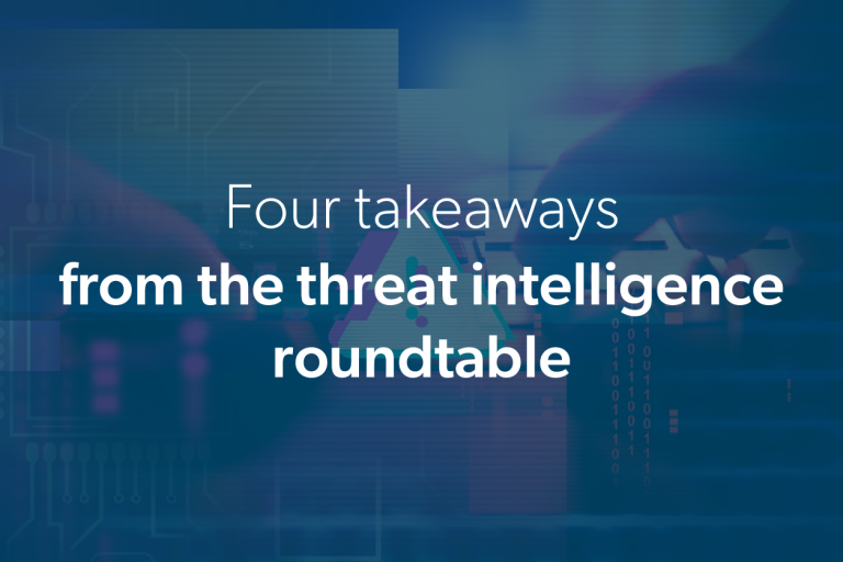 Four takeaways from the threat intelligence roundtable